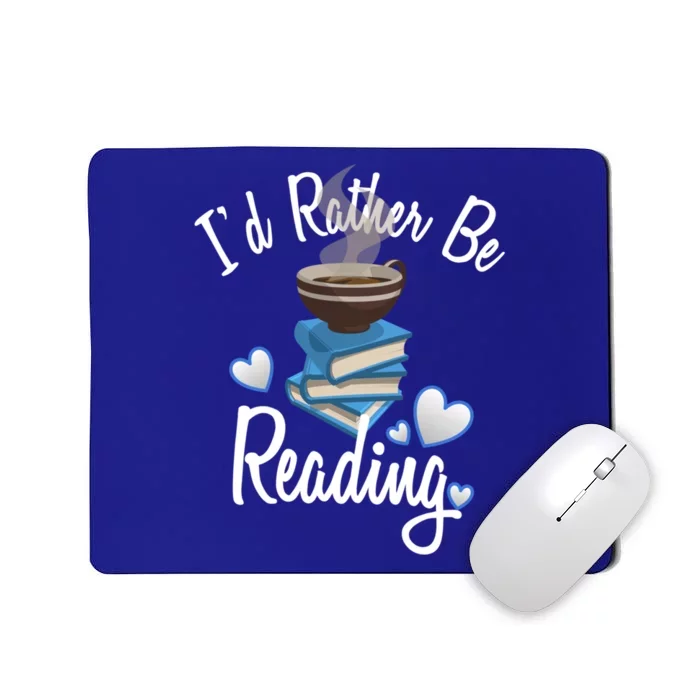 Love Reading Gift Book Lover Gift Id Rather Be Reading Gift Mousepad