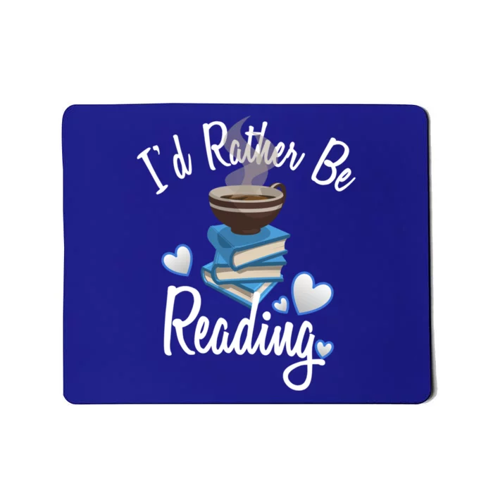 Love Reading Gift Book Lover Gift Id Rather Be Reading Gift Mousepad