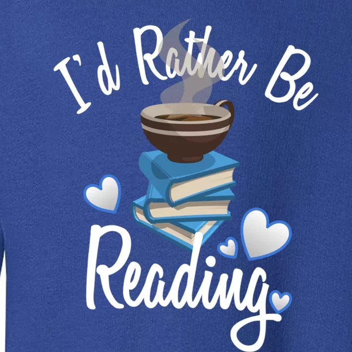 Love Reading Gift Book Lover Gift Id Rather Be Reading Gift Toddler Sweatshirt