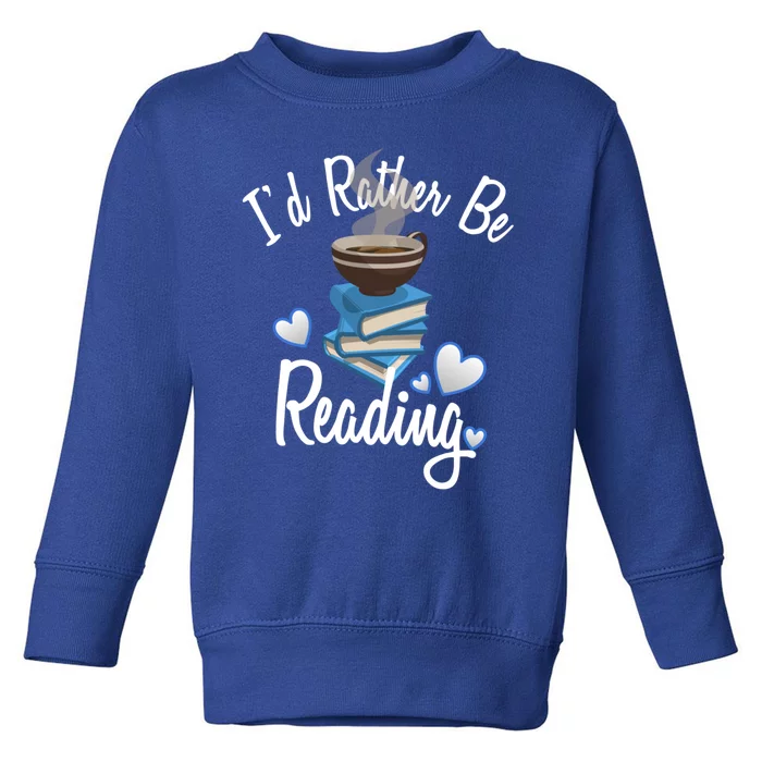 Love Reading Gift Book Lover Gift Id Rather Be Reading Gift Toddler Sweatshirt