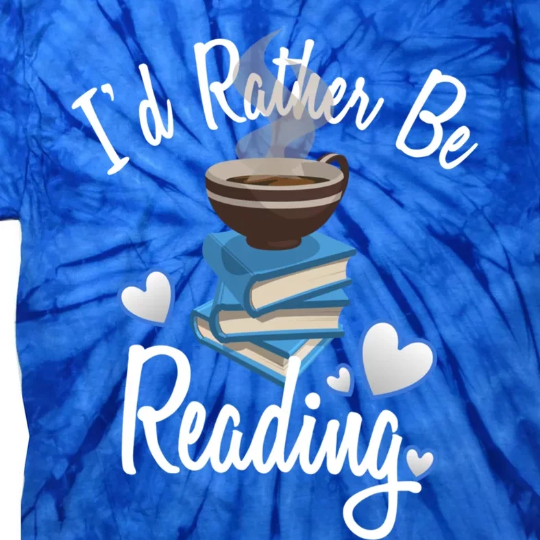 Love Reading Gift Book Lover Gift Id Rather Be Reading Gift Tie-Dye T-Shirt