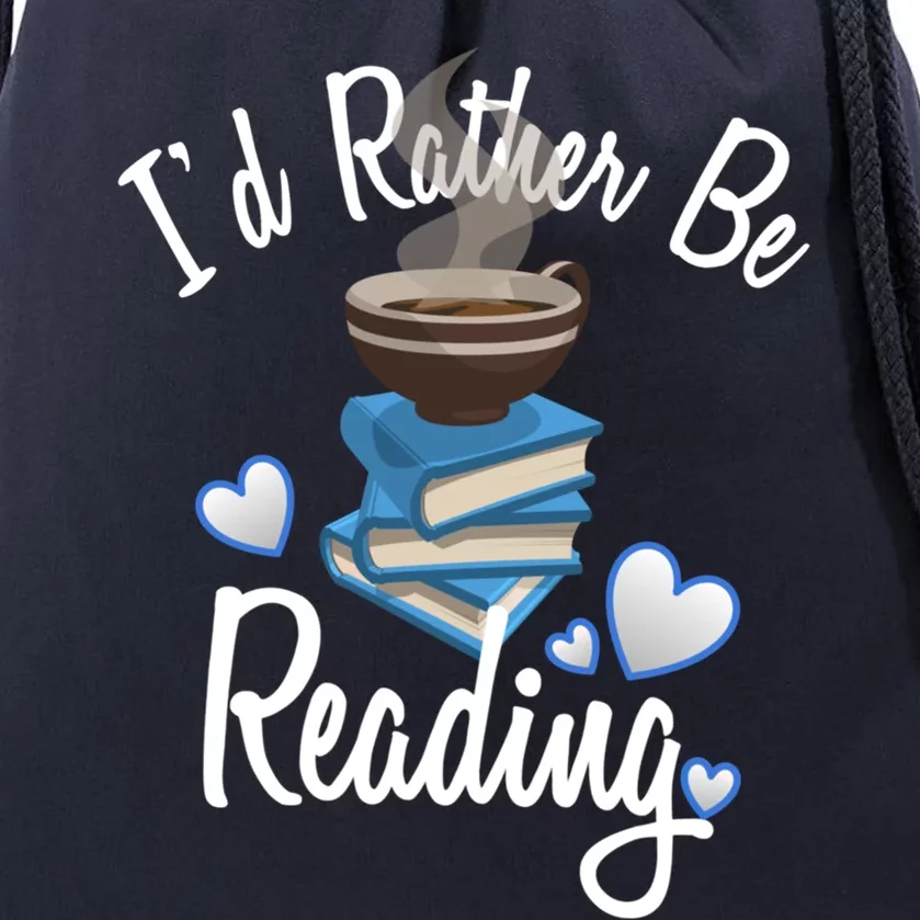 Love Reading Gift Book Lover Gift Id Rather Be Reading Gift Drawstring Bag