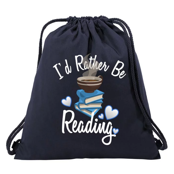 Love Reading Gift Book Lover Gift Id Rather Be Reading Gift Drawstring Bag