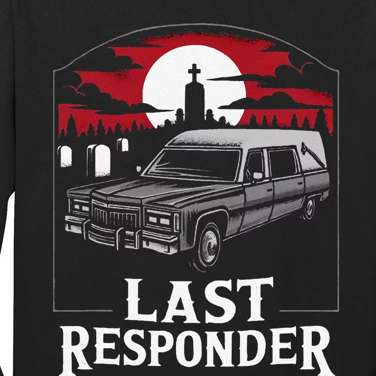 Last Responder Hearse Funny Dark Humor Morbid Death Alt Goth Long Sleeve Shirt