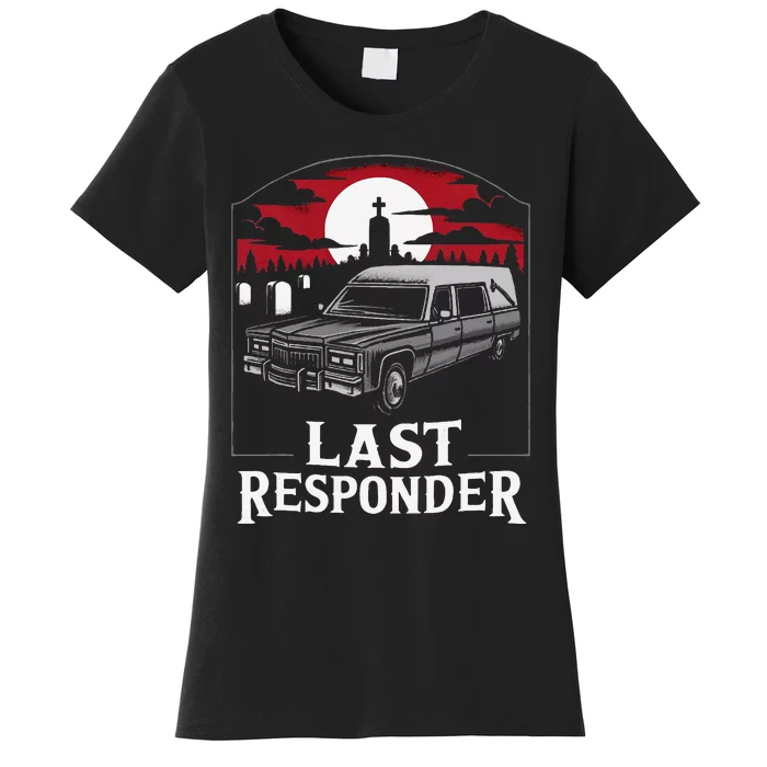 Last Responder Hearse Funny Dark Humor Morbid Death Alt Goth Women's T-Shirt