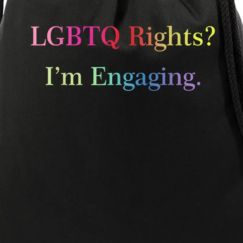 Lgbtq Rights Im Engaging Drawstring Bag