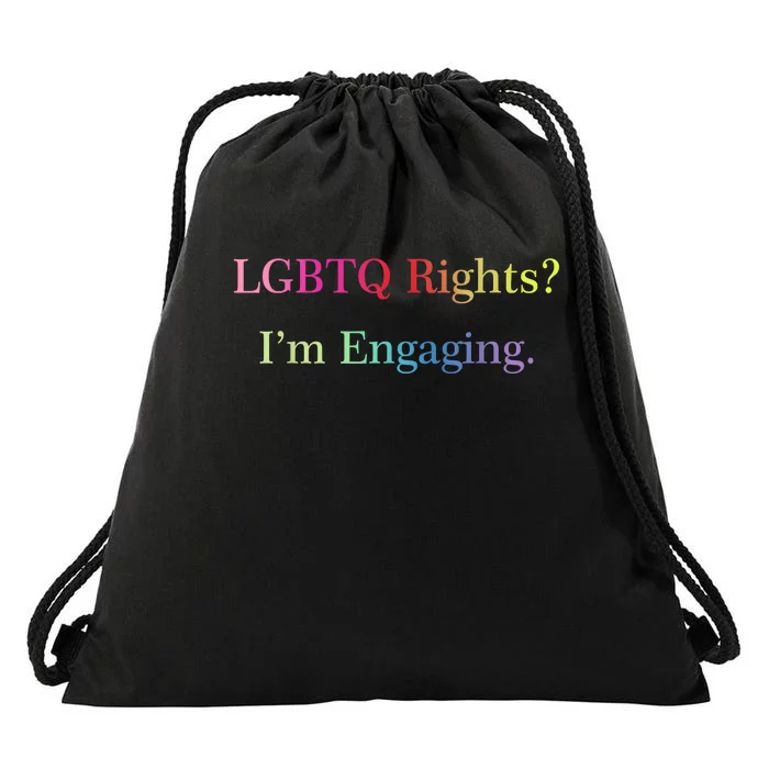 Lgbtq Rights Im Engaging Drawstring Bag