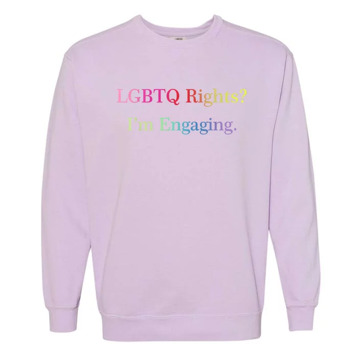 Lgbtq Rights Im Engaging Garment-Dyed Sweatshirt