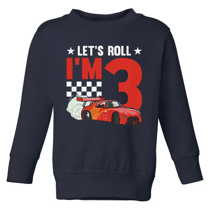 Let's Roll I'm 3 Racer 3rd Birthday Racing Car Driver Toddler Sweatshirt