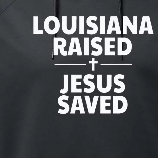 Louisiana Raised Jesus Saved Performance Fleece Hoodie