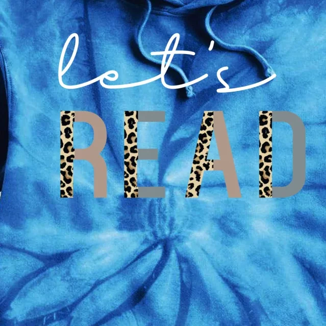 Lets Read Leopard For Teachers Reader Book Bookworm Lovers Cool Gift Tie Dye Hoodie