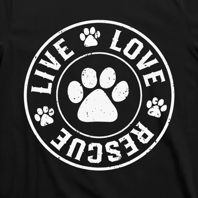 Love rescue Live dog lover in your life T-Shirt