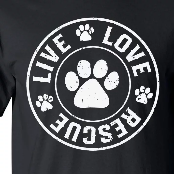 Love rescue Live dog lover in your life Tall T-Shirt