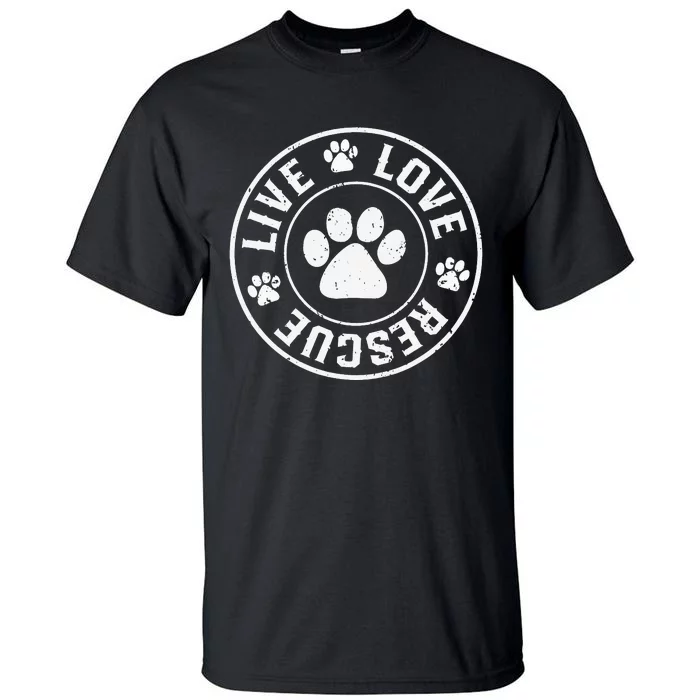 Love rescue Live dog lover in your life Tall T-Shirt