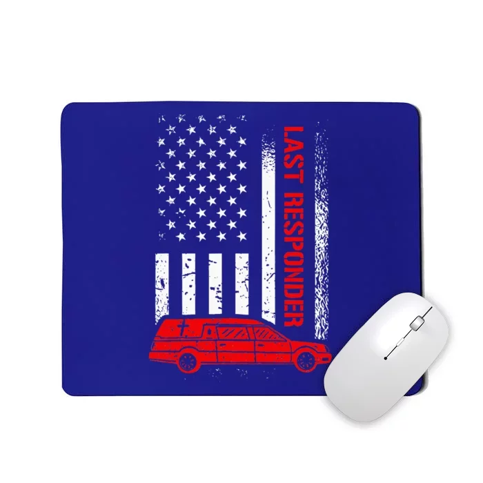 Last Responder Mortician Mortuary Science Funeral Mousepad