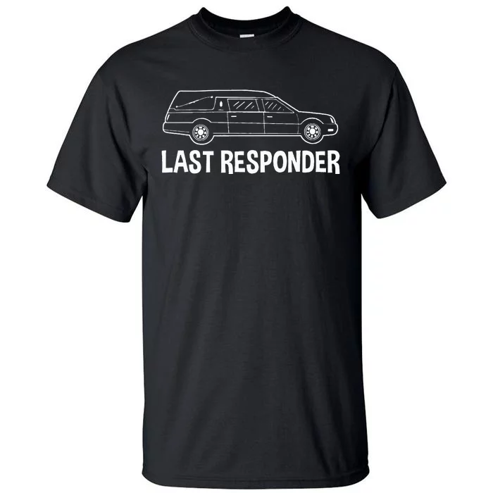 Last Responder Mortuary Science Student Mortician Gift Tall T-Shirt