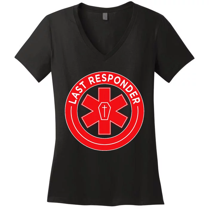 Last Responder Mortician Embalmer Funeral Director Women's V-Neck T-Shirt