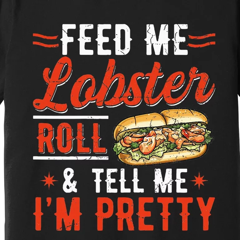 Lobster Roll Maine Seafood Design For A Lobster Roll Fan Premium T-Shirt