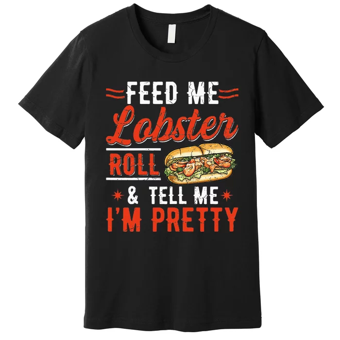 Lobster Roll Maine Seafood Design For A Lobster Roll Fan Premium T-Shirt