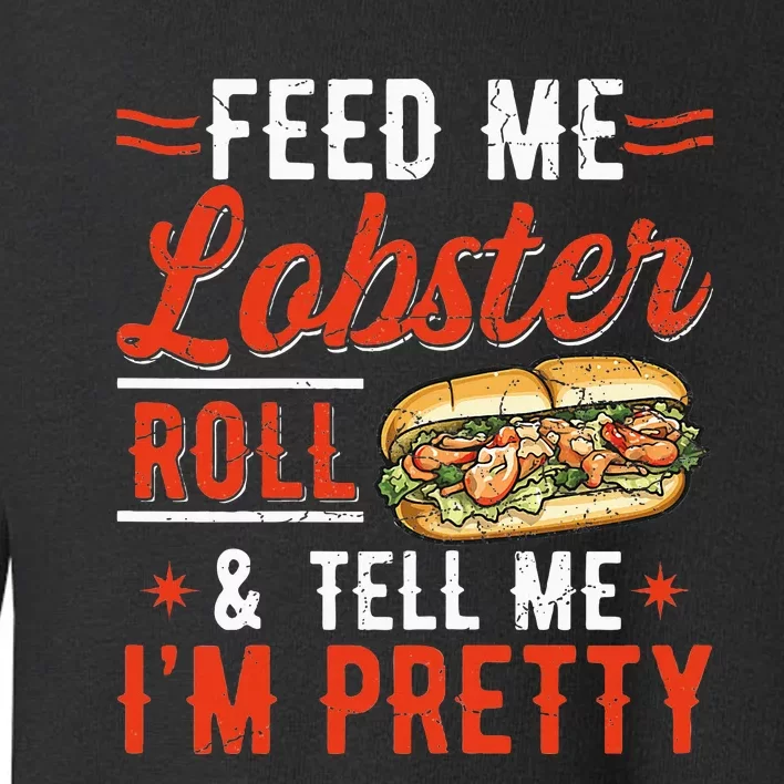 Lobster Roll Maine Seafood Design For A Lobster Roll Fan Toddler Sweatshirt