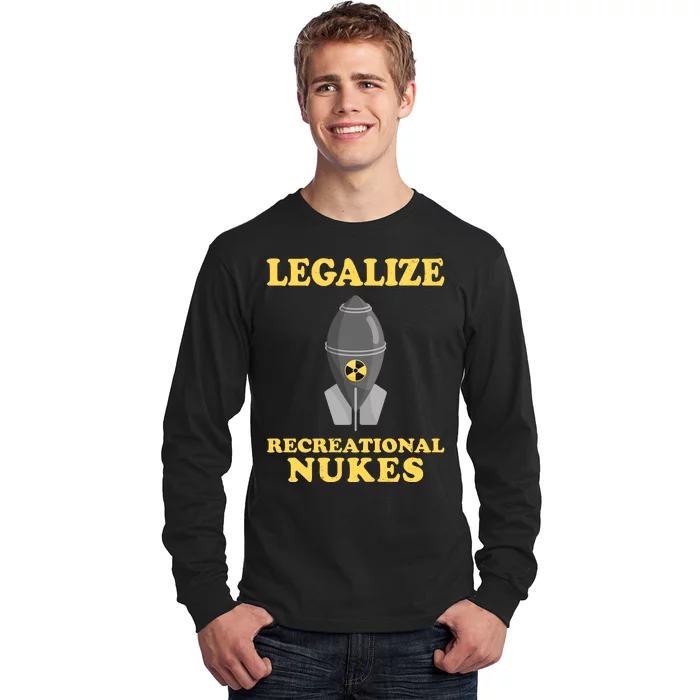 Legalize Recreational Nukes Long Sleeve Shirt