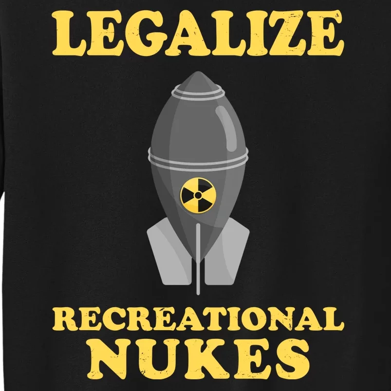 Legalize Recreational Nukes Sweatshirt