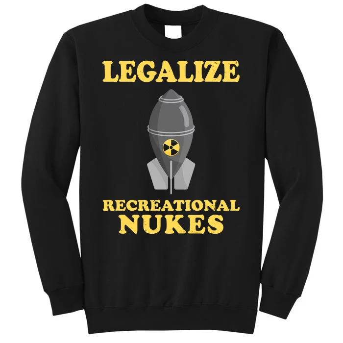 Legalize Recreational Nukes Sweatshirt