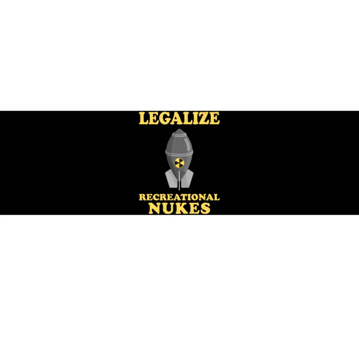 Legalize Recreational Nukes Bumper Sticker