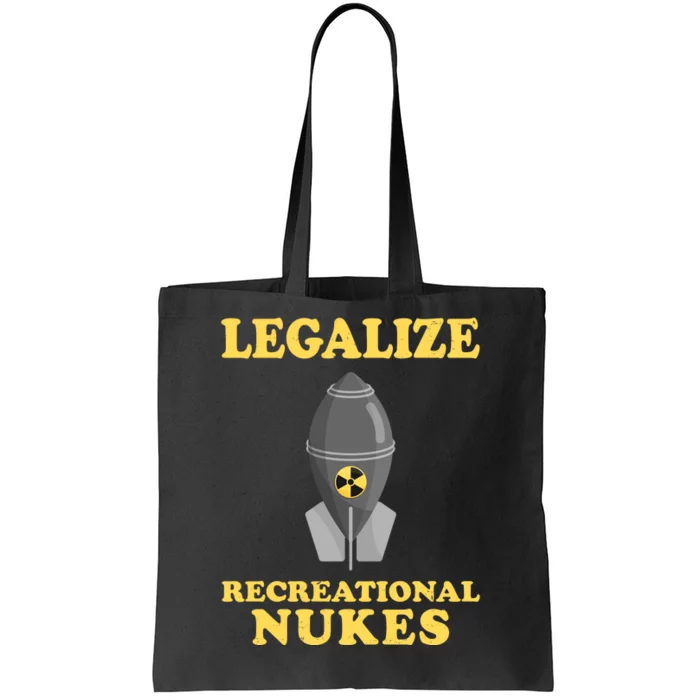 Legalize Recreational Nukes Tote Bag