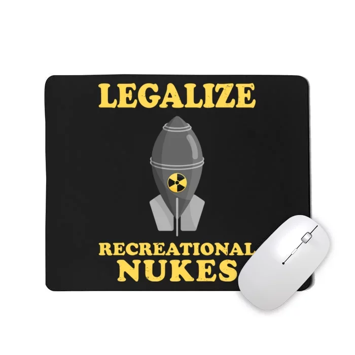 Legalize Recreational Nukes Mousepad