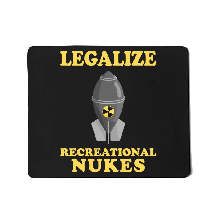 Legalize Recreational Nukes Mousepad