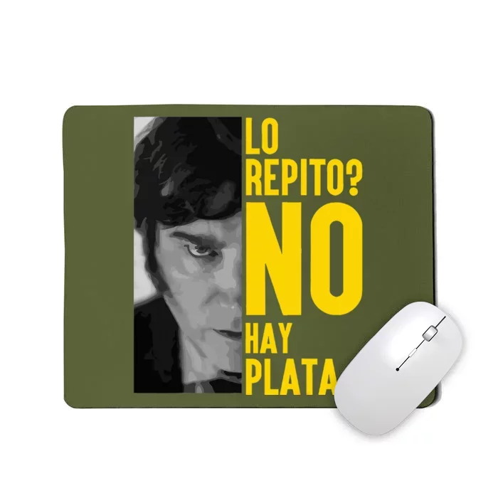 Lo Repito No Hay Plata Javier Milei Presidente Mousepad