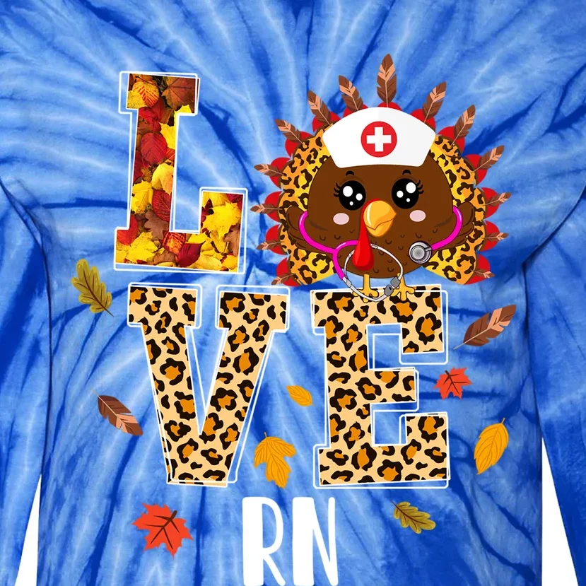 Love Rn Nurse Leopard Turkey Leopard Nursing Thanksgiving Gift Tie-Dye Long Sleeve Shirt