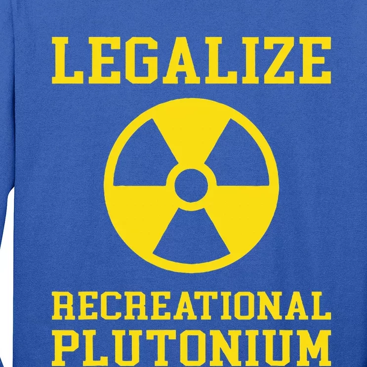 Legalize Recreational Plutonium Long Sleeve Shirt