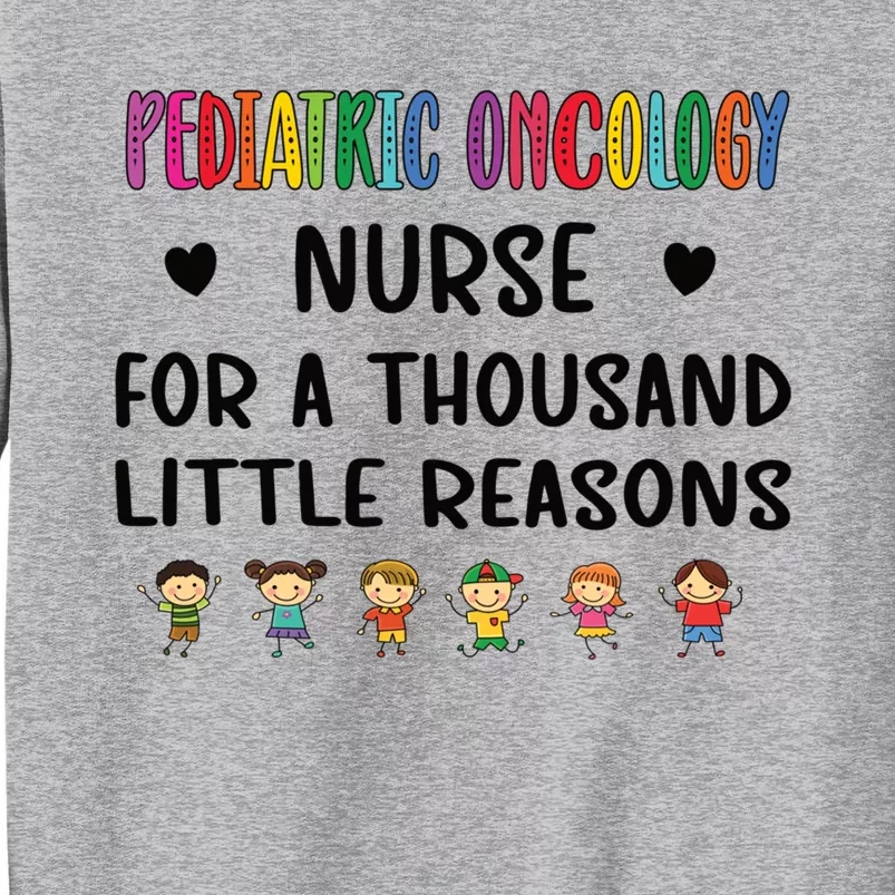 Litte Reasons Pediatric Oncology Nurse Appreciation Funny Gift Sweatshirt