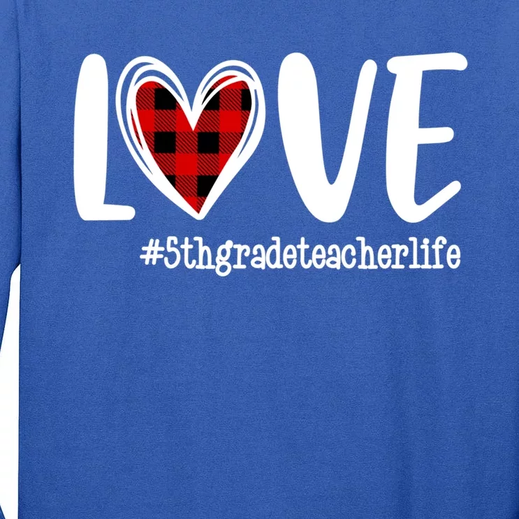 Love Red Plaid Heart 5th Grade Teacher Life Valentine's Day Gift Tall Long Sleeve T-Shirt