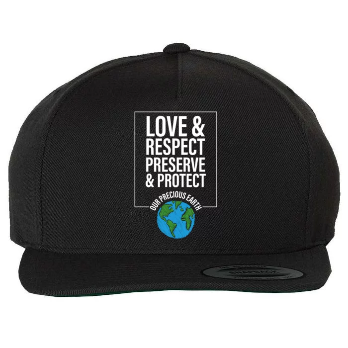 Love Respect Preserve Protect Our Precious Earth Day Message Gift Wool Snapback Cap