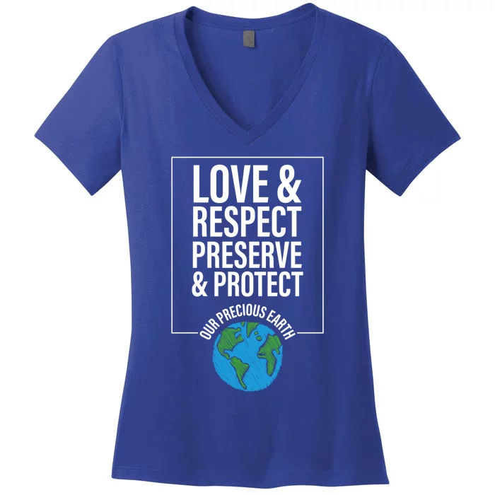 Love Respect Preserve Protect Our Precious Earth Day Message Gift Women's V-Neck T-Shirt