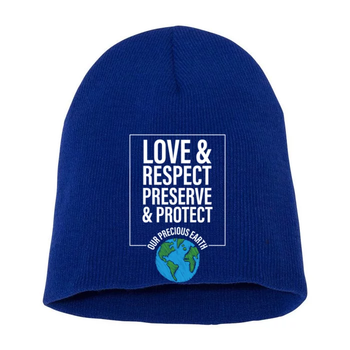 Love Respect Preserve Protect Our Precious Earth Day Message Gift Short Acrylic Beanie