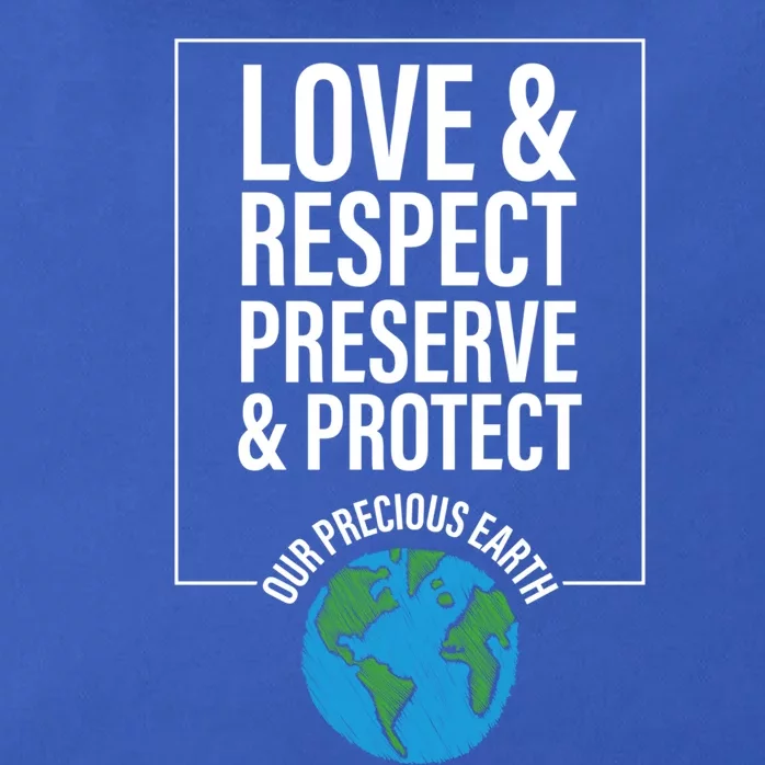 Love Respect Preserve Protect Our Precious Earth Day Message Gift Zip Tote Bag