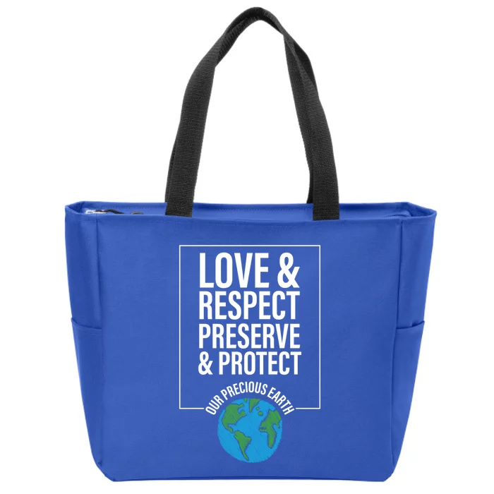 Love Respect Preserve Protect Our Precious Earth Day Message Gift Zip Tote Bag