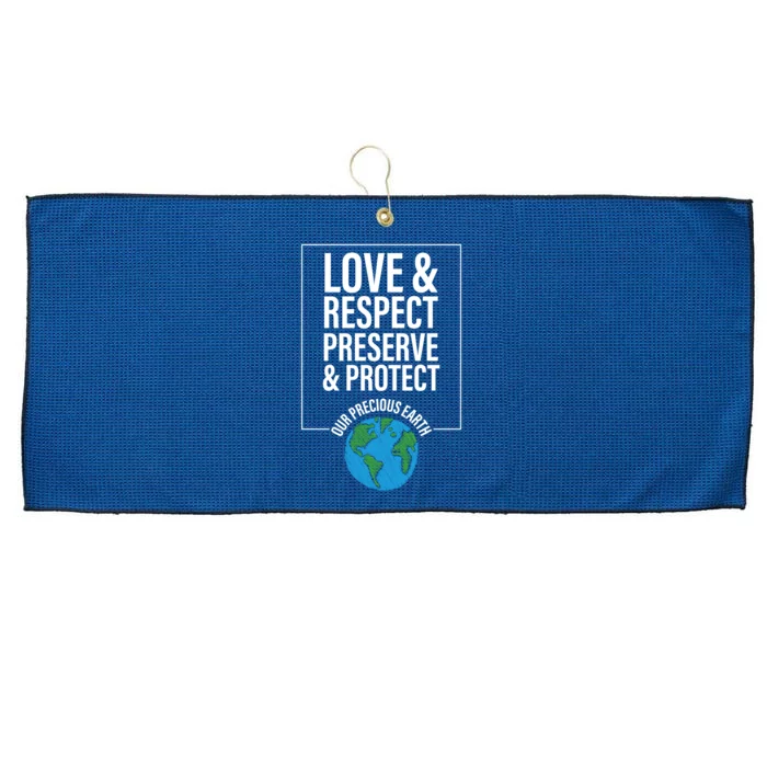 Love Respect Preserve Protect Our Precious Earth Day Message Gift Large Microfiber Waffle Golf Towel