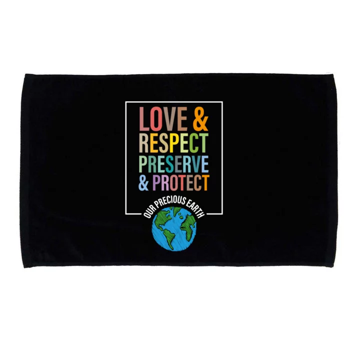 Love Respect Preserve Protect Our Precious Earth Day Message Cool Gift Microfiber Hand Towel