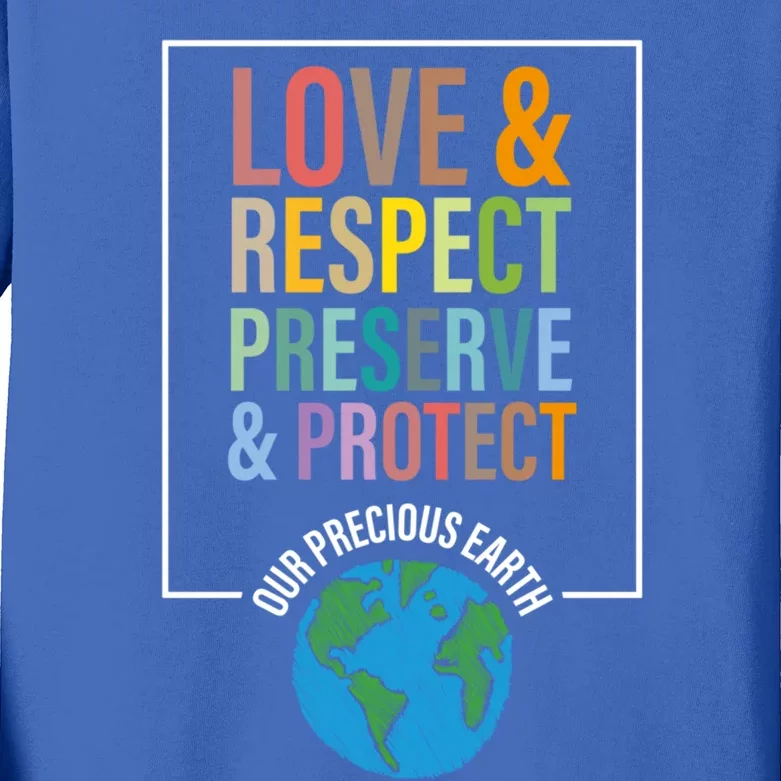 Love Respect Preserve Protect Our Precious Earth Day Message Cool Gift Kids Long Sleeve Shirt