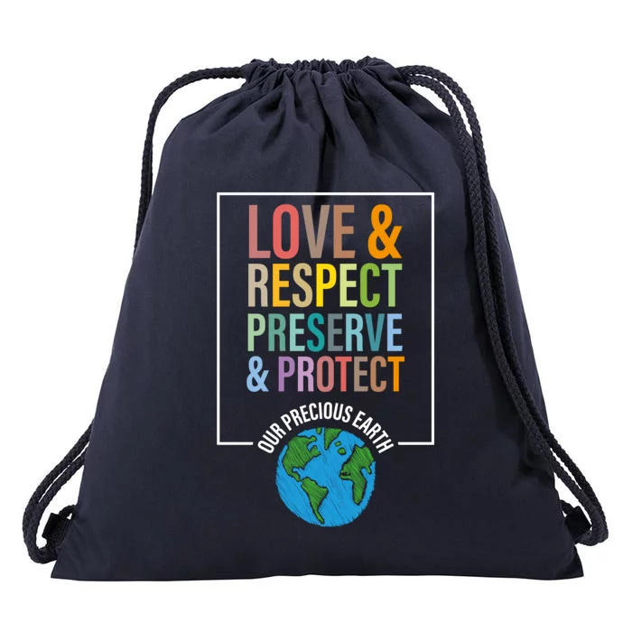 Love Respect Preserve Protect Our Precious Earth Day Message Cool Gift Drawstring Bag