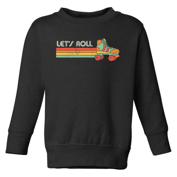 LetS Roll Roller Skating Skater Skate Retro Toddler Sweatshirt