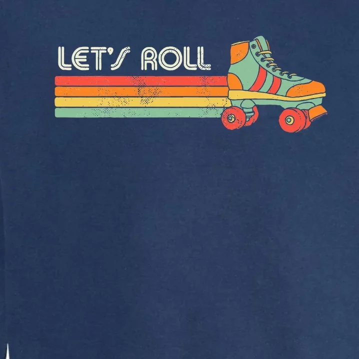 LetS Roll Roller Skating Skater Skate Retro Garment-Dyed Sweatshirt