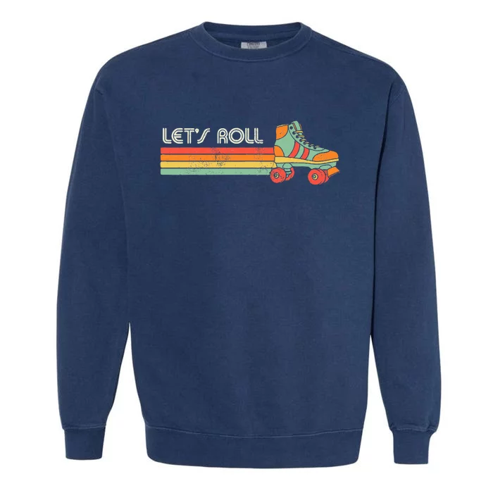 LetS Roll Roller Skating Skater Skate Retro Garment-Dyed Sweatshirt