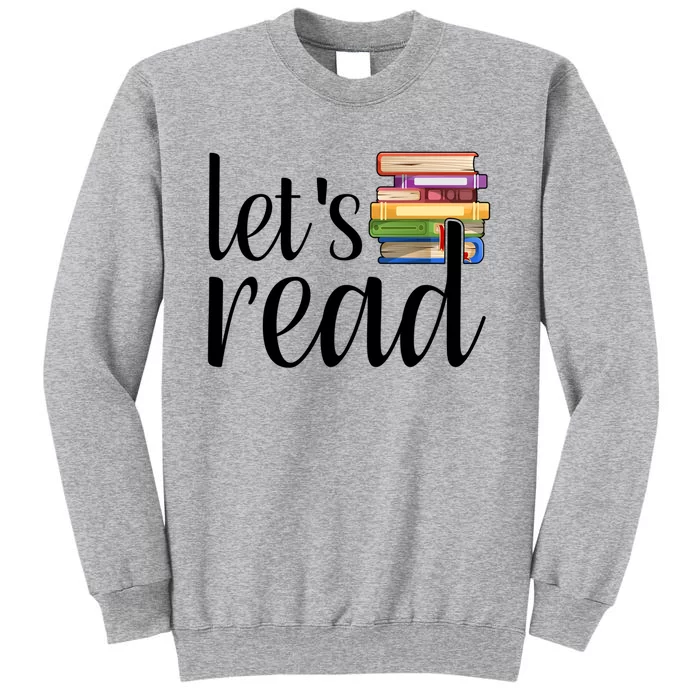 Lets Read Reading Teacher Reading Interventionist Cool Gift Tall Sweatshirt