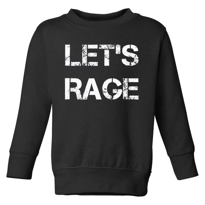 Lets Rage Smash Teraphy Rage Room Rave Party Toddler Sweatshirt